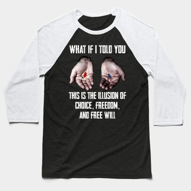 Red Pill Blue Pill MEME Freedom of Choice, Freedom, Free Will, Matrix Baseball T-Shirt by AltrusianGrace